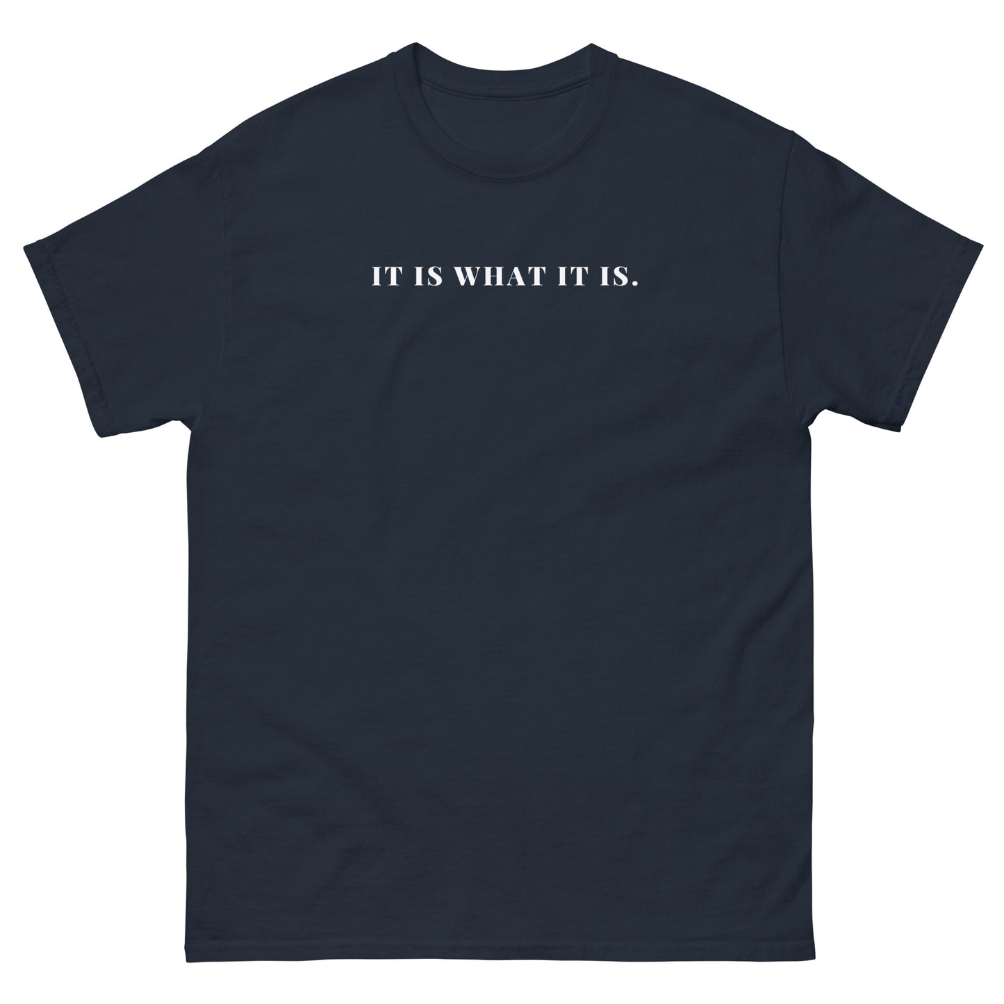 It Is What It Is.