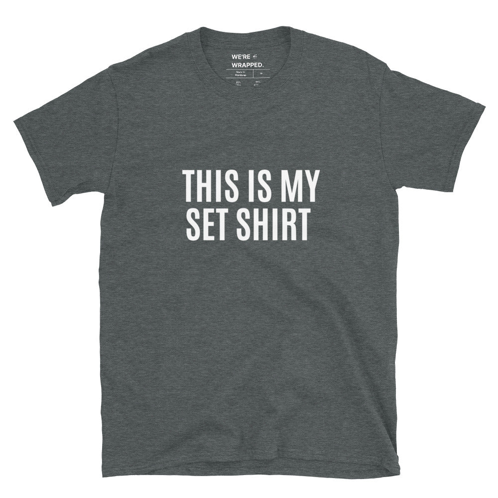 THIS IS MY SET SHIRT.